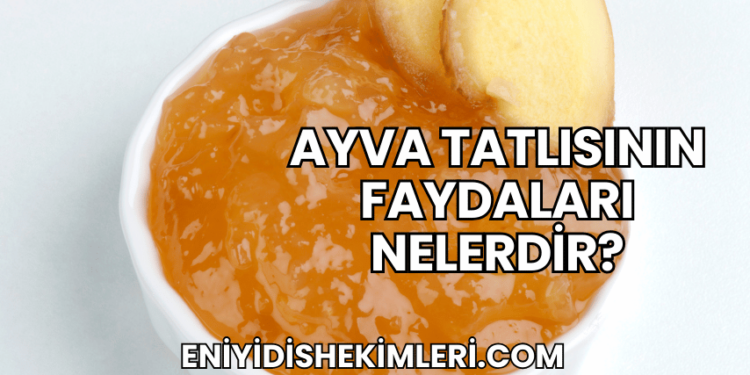 Ayva Tatlısının Faydaları Nelerdir?