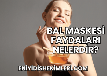 Bal Maskesi Faydaları Nelerdir?