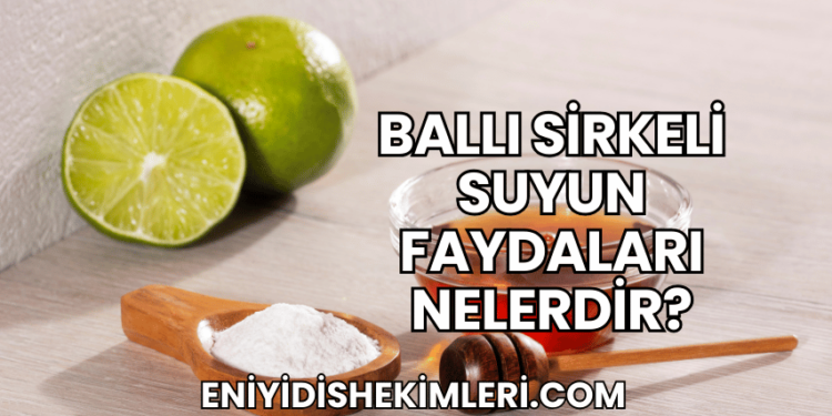 Ballı Sirkeli Suyun Faydaları Nelerdir?