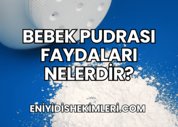 Bebek Pudrası Faydaları Nelerdir?