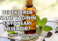 Bebeklerde Nane Yağının Faydaları Nelerdir?