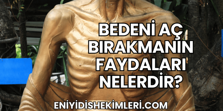 Bedeni Aç Bırakmanın Faydaları Nelerdir?