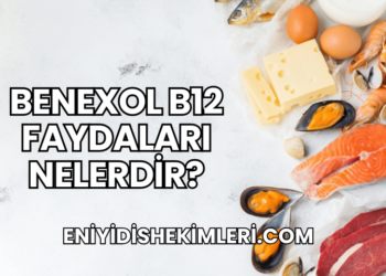 Benexol B12 Faydaları Nelerdir?
