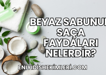 Beyaz Sabunun Saça Faydaları Nelerdir?