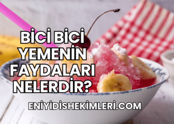 Bici Bici Yemenin Faydaları Nelerdir?