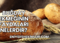 Buğday Ekmeğinin Faydaları Nelerdir?