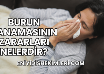 Burun Kanamasının Zararları Nelerdir?