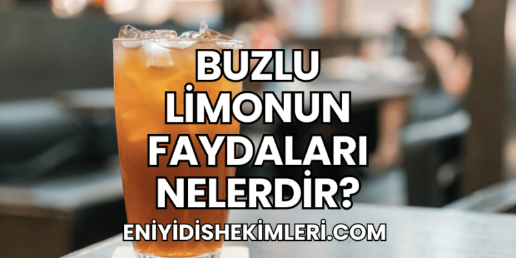 Buzlu Limonun Faydaları Nelerdir?