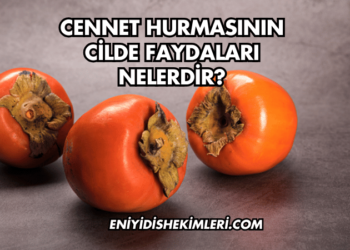 Cennet Hurmasının Cilde Faydaları Nelerdir?