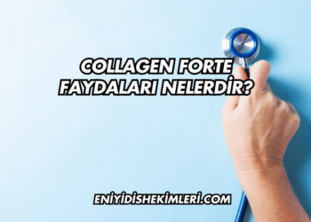 Collagen Forte Faydaları Nelerdir?