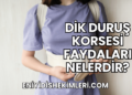 Dik Duruş Korsesi Faydaları Nelerdir?