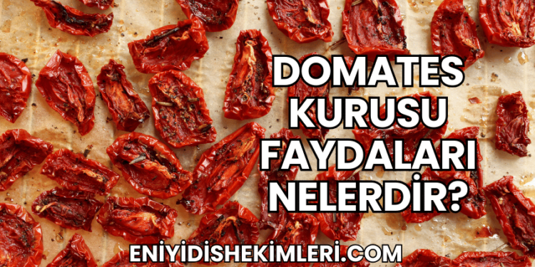 Domates Kurusu Faydaları Nelerdir?