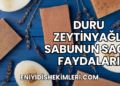 Duru Zeytinyağlı Sabunun Saça Faydaları