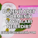 Düzenli Adet Görmenin Faydaları Nelerdir?