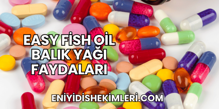 Easy Fish Oil Balık Yağı Faydaları