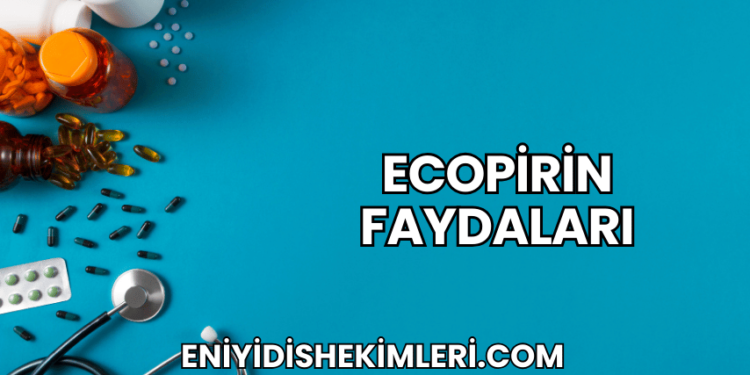 Ecopirin Faydaları