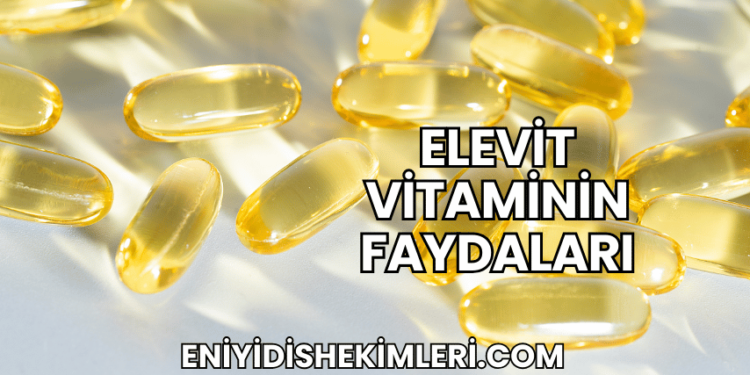 Elevit Vitaminin Faydaları