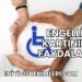 Engelli Kartının Faydaları