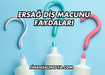 Ersağ Diş Macunu Faydaları