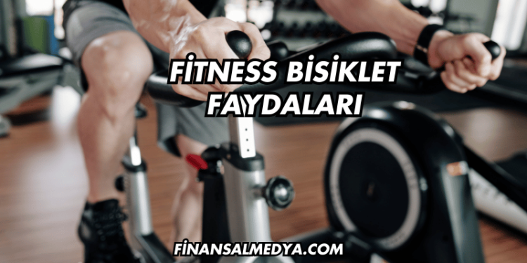 Fitness Bisiklet Faydaları