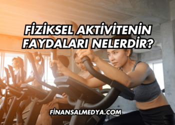 Fiziksel Aktivitenin Faydaları Nelerdir?