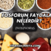 Fosforun Faydaları Nelerdir?