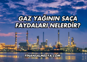 Gaz Yağının Saça Faydaları Nelerdir?