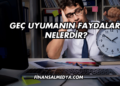 Geç Uyumanın Faydaları Nelerdir?