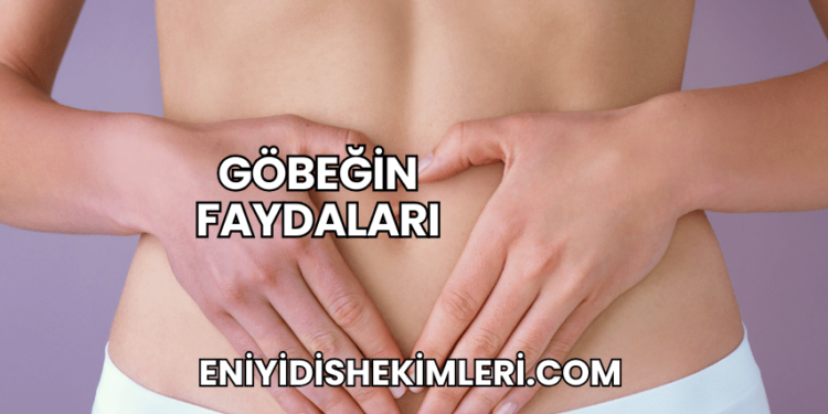 Göbeğin Faydaları