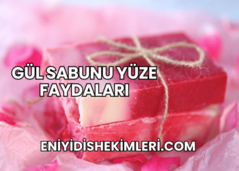Gül Sabunu Yüze Faydaları