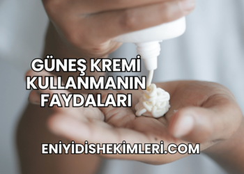 Güneş Kremi Kullanmanın Faydaları