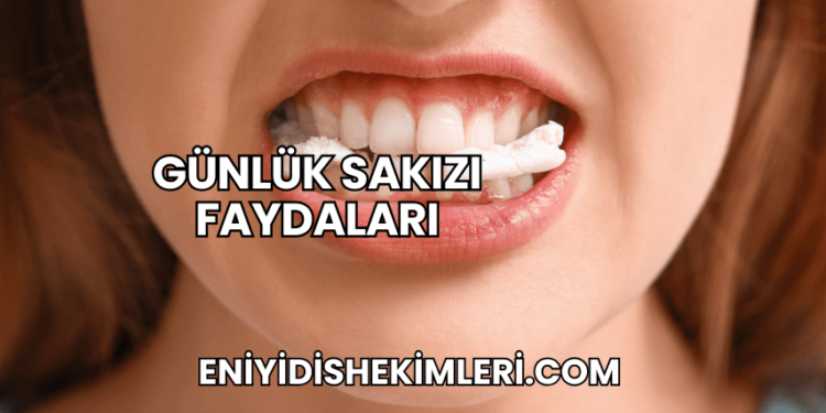Günlük Sakızı Faydaları