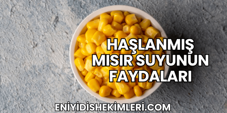 Haşlanmış Mısır Suyunun Faydaları
