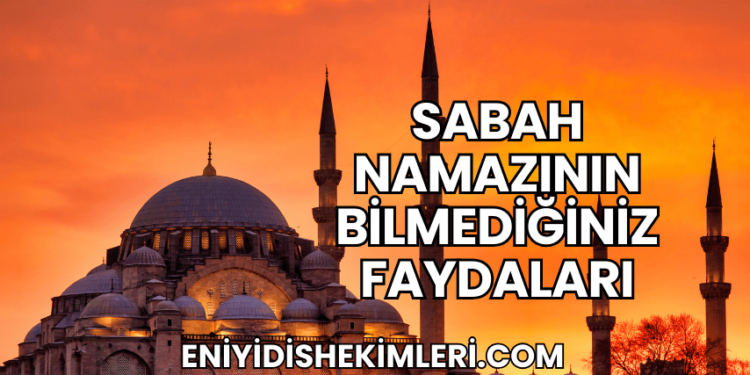 Sabah Namazının Bilmediğiniz Faydaları