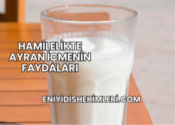 Hamilelikte Ayran İçmenin Faydaları