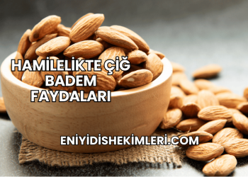 Hamilelikte Çiğ Badem Faydaları