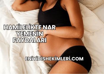 Hamilelikte Nar Yemenin Faydaları