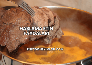 Haşlama Etin Faydaları
