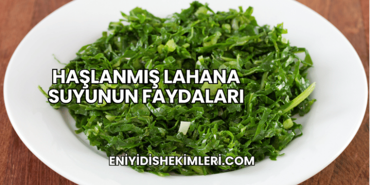 Haşlanmış Lahana Suyunun Faydaları