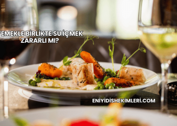 Yemekle Birlikte Su İçmek Zararlı mı?