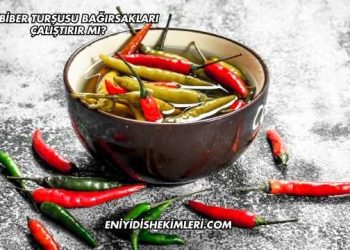 Acı Biber Turşusu Bağırsakları Çalıştırır mı?