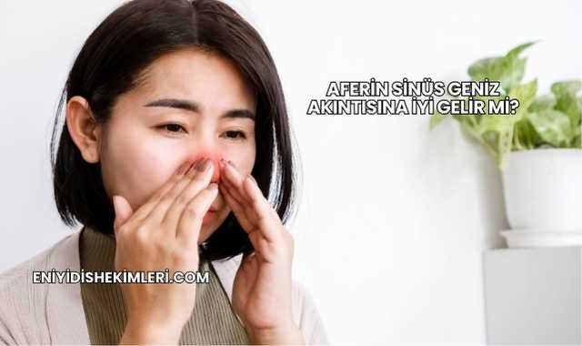 Aferin Sinüs Geniz Akıntısına İyi Gelir mi?
