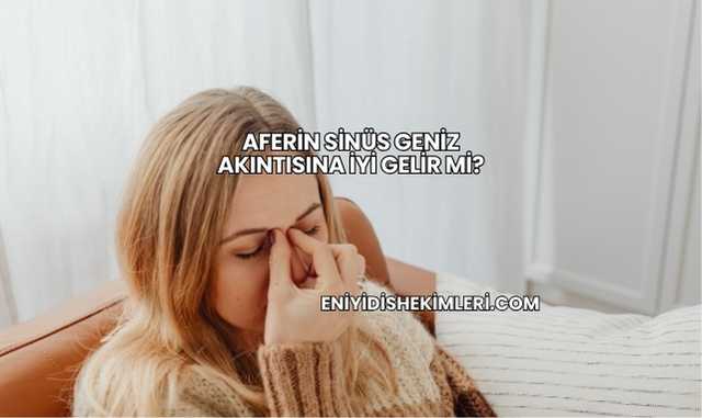 Aferin Sinüs Geniz Akıntısına İyi Gelir mi?