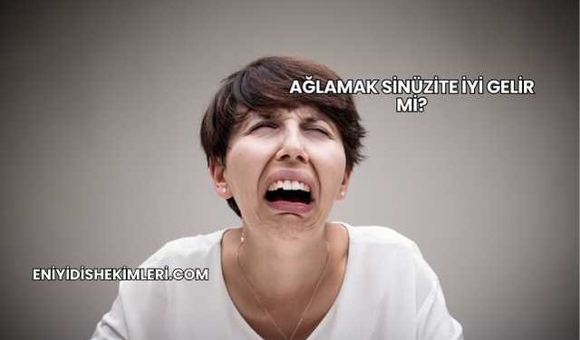 Ağlamak Sinüzite İyi Gelir mi?