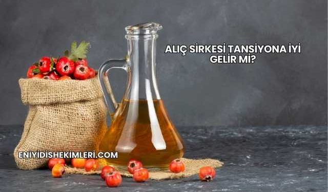 Alıç Sirkesi Tansiyona İyi Gelir mi?