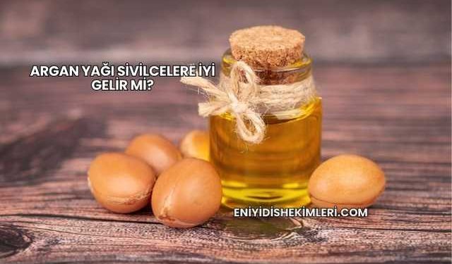 Argan Yağı Sivilcelere İyi Gelir mi?
