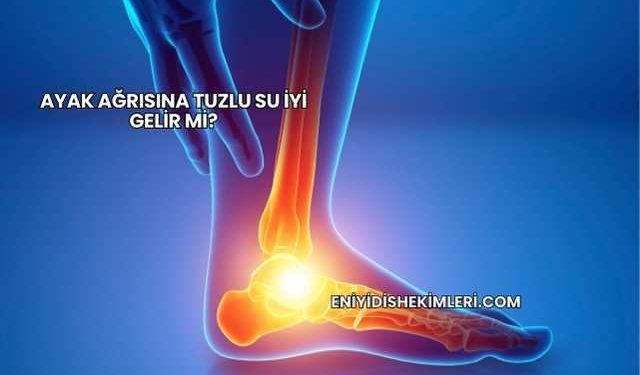 Ayak Ağrısına Tuzlu Su İyi Gelir mi?