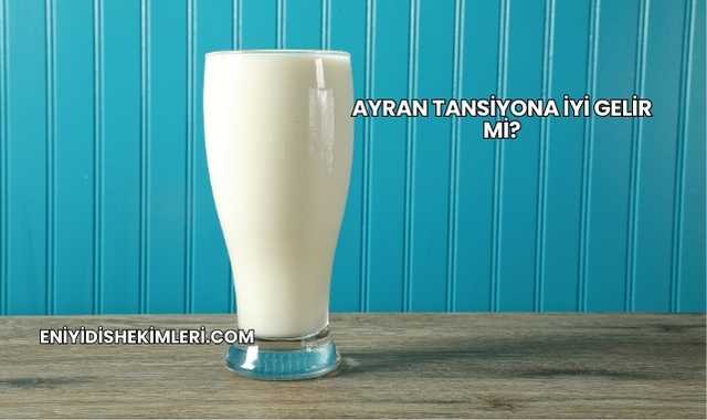 Ayran Tansiyona İyi Gelir mi?