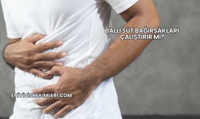 Ballı Süt Bağırsakları Çalıştırır mı?