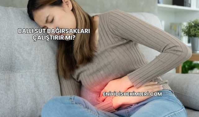 Ballı Süt Bağırsakları Çalıştırır mı?